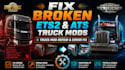 fix broken ets2 and ats truck mods
