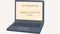 write engaging SEO optimized blog posts and articles