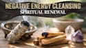 perform complete negative energy cleansing and spiritual cleansing