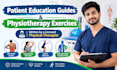 write patient education guides and physiotherapy exercises