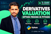 build derivatives valuation and option pricing models in python