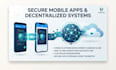 build secure mobile apps and decentralized systems