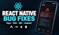 fix react native expo ios and android app bugs