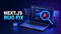 fix bugs in your nextjs react website