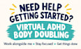 be your virtual adhd body double and accountability partner