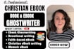 be christian ebook ghostwriter devotional writer faith based ebook ghostwriter
