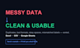 clean, deduplicate and organise your messy spreadsheet data