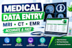 medical data entry, mri, ct scan and emr data entry