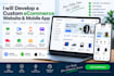 develop a custom ecommerce website and mobile app