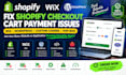 fix shopify checkout cart payment issues wix wordpress custom coding php bug