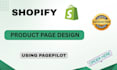 design a high converting shopify product page with pagepilot