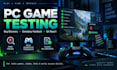 playtest your PC game and provide detailed QA feedback