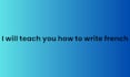 teach you how to write french