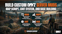 build custom dayz server mods map script loot system and base building