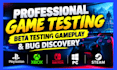 provide professional steam game testing beta testing gameplay and bug discovery