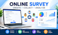 create your online survey, collect responses and analyze survey data