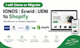 clone or migrate ionos ecwid ueni to shopify wordpress to shopify migration