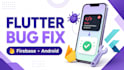 fix flutter and firebase bugs in your android app