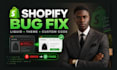 fix shopify bugs, liquid errors, custom coding and theme issues