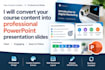 convert your written course content into powerpoint presentation slides