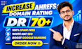 increase dr, increase ahrefs dr, increase domain rating dr