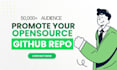 promote your opensource github repo to developers