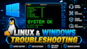 linux and windows troubleshoot