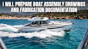 prepare boat assembly drawings and fabrication documentation