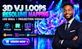 create 3d resolume mapping, vj loops  projection visuals 3d animation