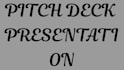 do basic pitch deck presentaion
