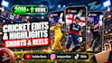 create viral cricket edits and highlights shorts and reels
