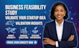 conduct a business feasibility study to validate your startup idea