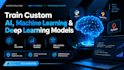 train custom ai, machine learning and deep learning models