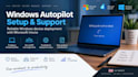 configure and troubleshoot windows autopilot with intune