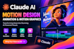 claude ai motion design animation motion graphics video creative expert