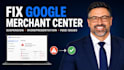fix google merchant center suspension, misrepresentation and feed issues