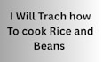 teach how to make rice and beans