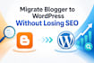 migrate blogger to wordpress without losing SEO