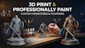 3d print and professionally paint your custom miniature