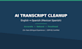 perfect and clean up your spanish ai transcriptions