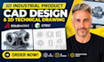 do 3d industrial product cad design and 2d techanical drawing in solidwork, creo