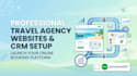 create a professional tour travel agency and CRM setup