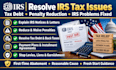 resolve irs issues, irs tax problems, tax debt and help reduce irs penalties