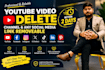 youtube video delete , channel, any social media link removeable 2days