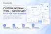 build a custom internal dashboard or business tool