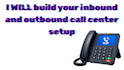 build your inbound and outbound call center setup