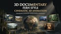 create 3d documentary in fern style with cinematic 3d animation