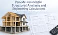 provide residential structural analysis and engineering calculations