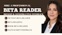 be your fiction beta reader and give honest reader feedback