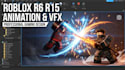 create roblox r6 r15 animations, roblox vfx, combat effects
